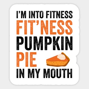 Fitness Pumpkin Pie in My Mouth - Funny Thanksgiving Day Sticker